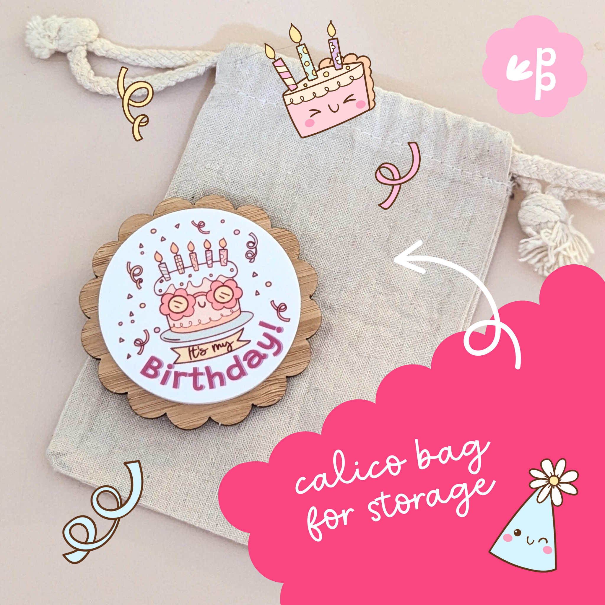 Itβs My Birthday badge with bamboo backing and calico storage bag by Priority Play.